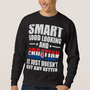 Smart Good Looking kroatische Flagge Kroatien Kroa Sweatshirt