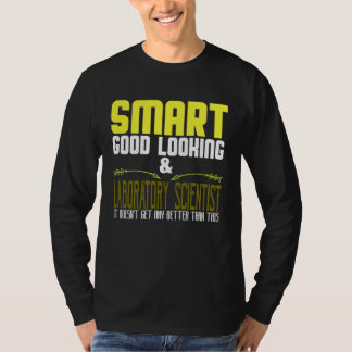 Smart, good looking & laboratory scientist. It doe T-Shirt