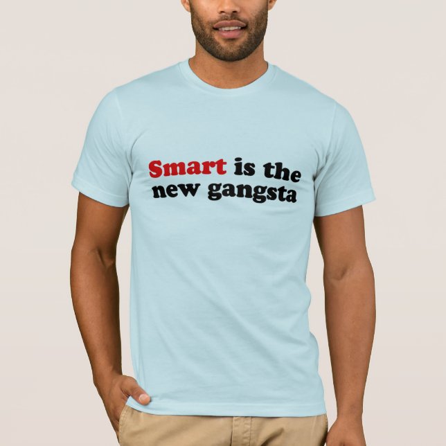 SMART IST DIE NEUEN GANGSTA T-Shirt (Vorderseite)