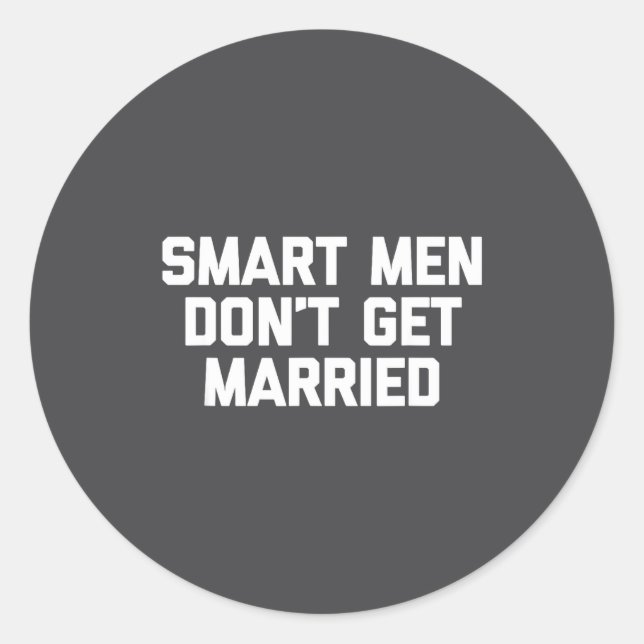 Smart Men Don't Get Married Shirt Funny Cool Shirt Runder Aufkleber (Vorderseite)