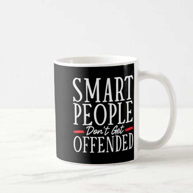 Smart People Don't Get Offended  Kaffeetasse (Rechts)