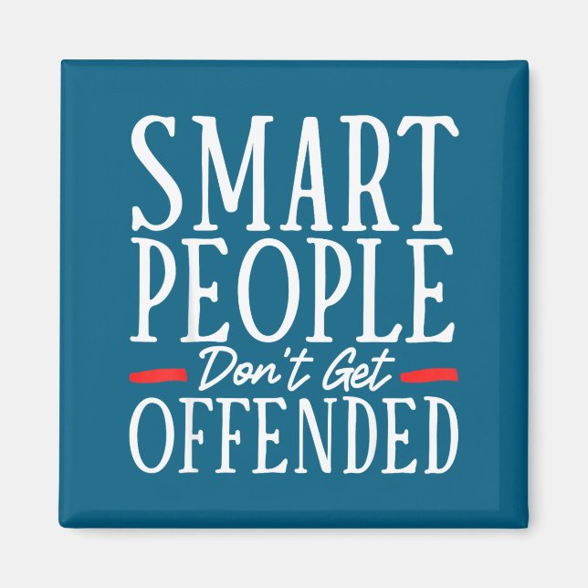 Smart People Don't Get Offended  Magnet (Vorne)