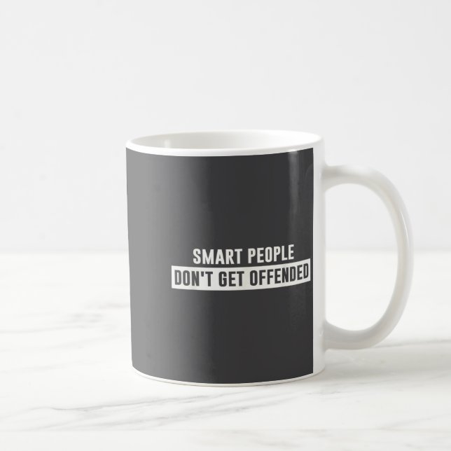 Smart People Don't Get Offended Sarcastic Saying  Kaffeetasse (Rechts)