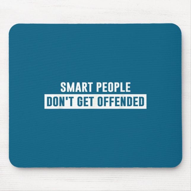 Smart People Don't Get Offended Sarcastic Saying  Mousepad (Vorne)