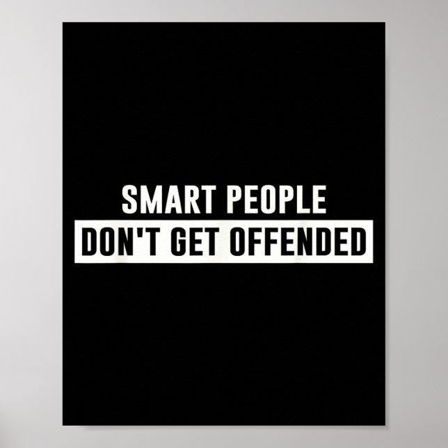Smart People Don't Get Offended Sarcastic Saying  Poster (Vorne)