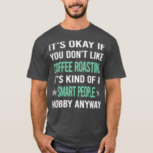 Smart People Hobby Kaffee Rösten T-Shirt