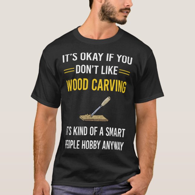 Smart People Wood Carving Woodcarving T-Shirt (Vorderseite)