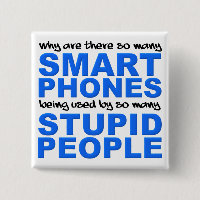 Smart Phones Stupid People Funny Button Abzeichen