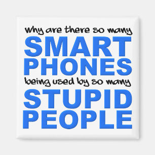 Smart Phones Stupid People Funny Kühlschrankmagnet Magnet