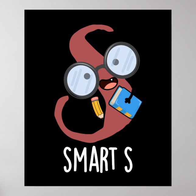 Smart S Funny Alphabet Pun Dark BG Poster (Vorne)