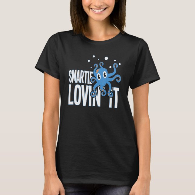 Smartie Lovin It Octopus Kraken Lovers T-Shirt (Vorderseite)