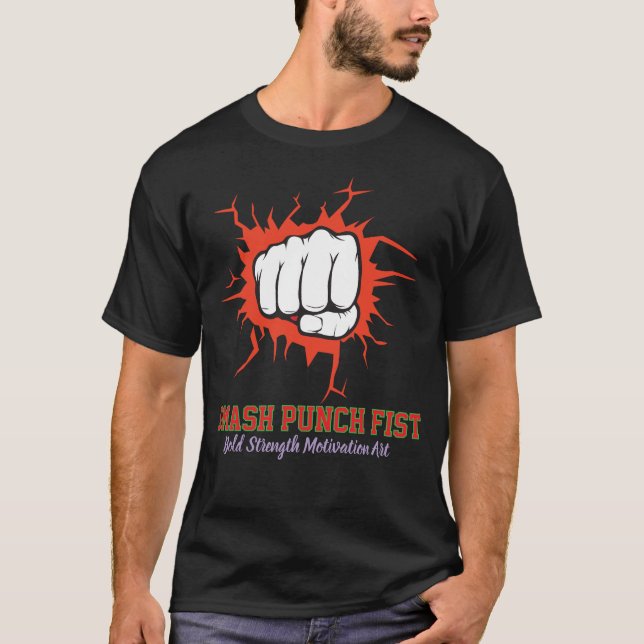 Smash Punch Fist – Bold Strength Motivation Art T-Shirt (Vorderseite)
