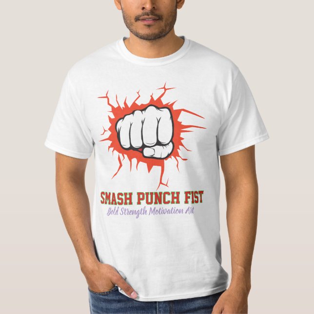Smash Punch Fist – Bold Strength Motivation Art T-Shirt (Vorderseite)