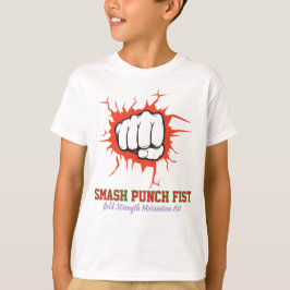 Smash Punch Fist – Kühne Stärken-Motivations-Kunst T-Shirt