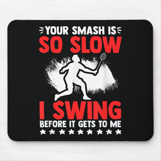 Smash So Slow Racket Federball Hobby Badminton Spi Mousepad (Vorne)