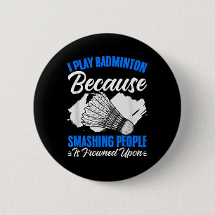 Smashing People Shuttle Sport Hobby Badminton Spie Button