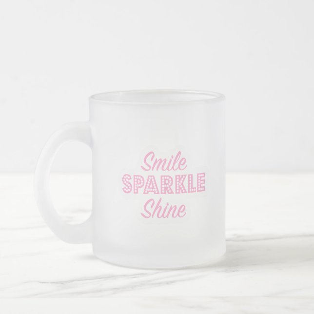 Smile Sparkle Shine Mattglastasse (Links)