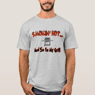 Smokin heiß….und ist so mein Grill T-Shirt