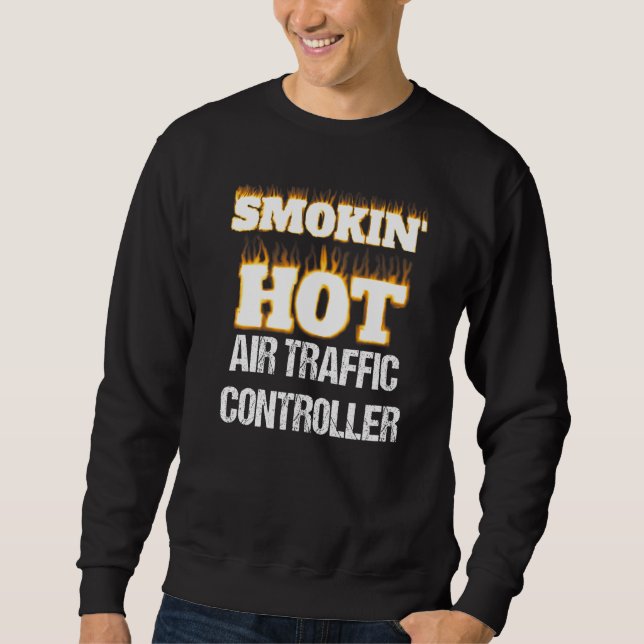 Smokin' Hot Air Traffic Controller Career Pride   Sweatshirt (Vorderseite)