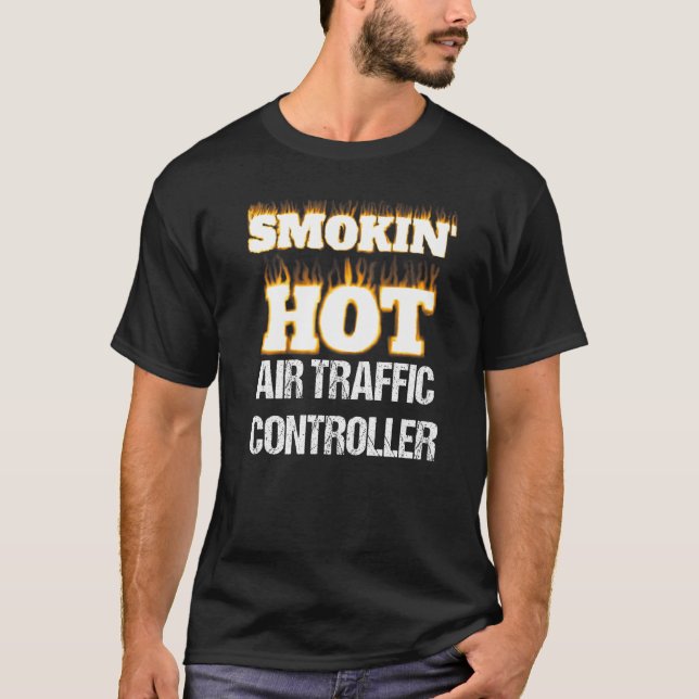 Smokin' Hot Air Traffic Controller Career Pride   T-Shirt (Vorderseite)