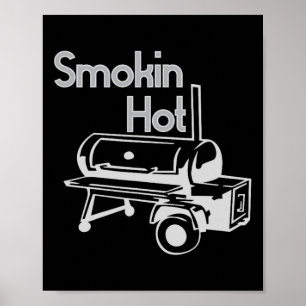 Smokin Hot Grillen Smoker Graphic Funny Shirt Poster