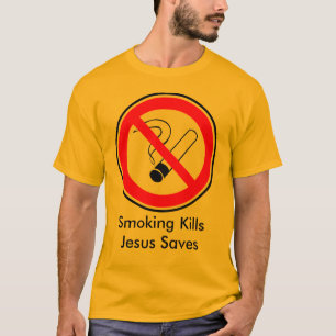 Smoking Kills and Jesus Saves T-Shirt