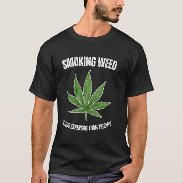Smoking Weed is Less Expensive than Therapy Funny  T-Shirt (Vorderseite)