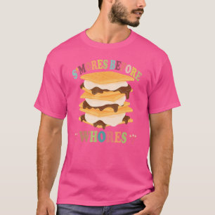 S'mores vor Whores Camping Marshmallow Smores T-Shirt