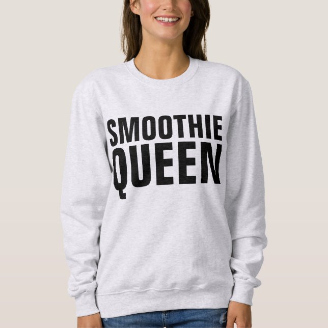SMOTHIE QUEEN T - Shirt Sweatshirt (Vorderseite)