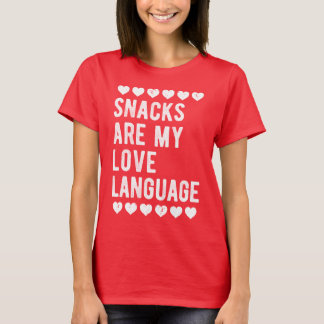 Snacks Are My Love Language Foodie Humor Snack  T-Shirt