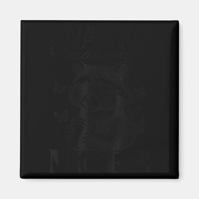 Snacks Make Me Nicer Raccoon Animal Sarcastic Sayi Magnet (Vorne)