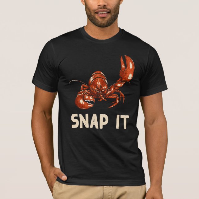 Snap it Funny Crafish Zitat T-Shirt (Vorderseite)