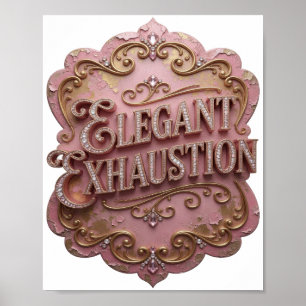 Snappy Gold ELEGANT EXHAUSTION Zitat-Shirt Poster