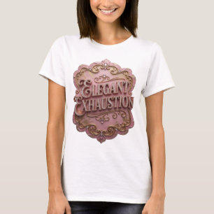 Snappy Gold ELEGANT EXHAUSTION Zitat-Shirt T-Shirt