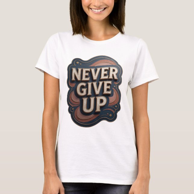 Snappy Gold NIE AUFGEBEN Statement T-Shirt (Vorderseite)