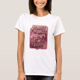 Snappy Gold TUT MIR LEID, DASS ICH ZU SPÄT KOMME,  T-Shirt