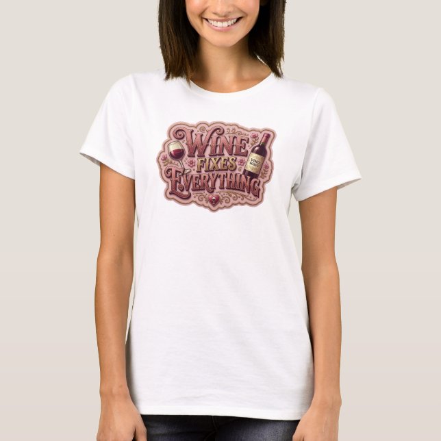 Snappy Pink WINE FIXES EVERYTHING Künstlerisches M T-Shirt (Vorderseite)