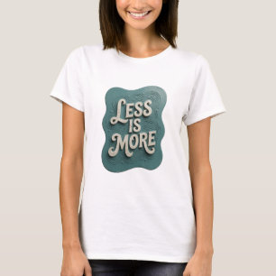 Snappy Teal LESS IS MORE Slogan T-Shirt