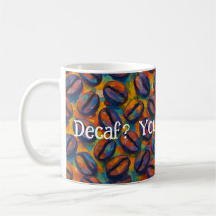 Snarky "Decaf? Du hast eine Niederlage gemein." Ku Kaffeetasse