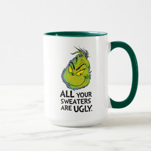 Snarky Grinch   Alle deine Pullover sind hässlich Tasse