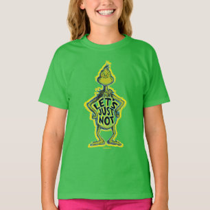 Snarky Grinch   Funny lass uns einfach nicht zitie T-Shirt