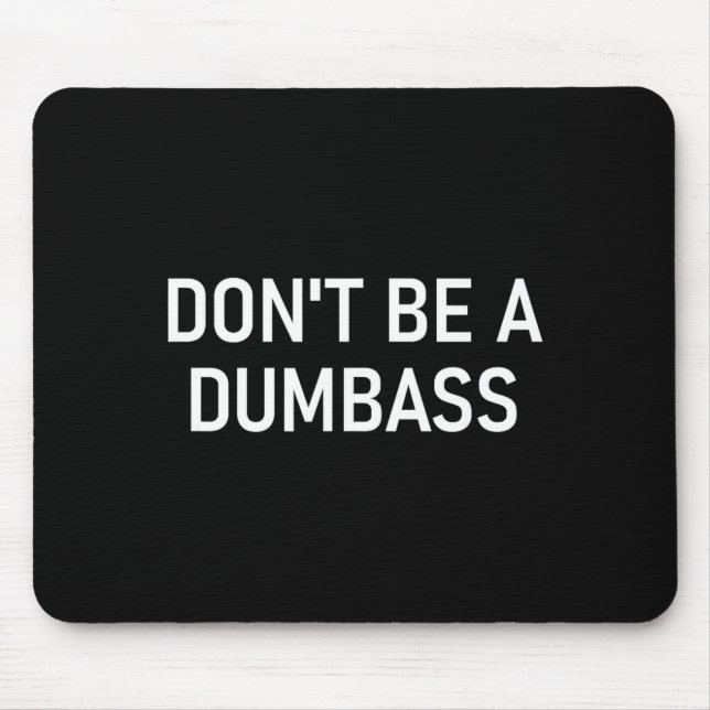 Snarky One Liners, Quotes, Sayings, S Don't Be A D Mousepad (Vorne)