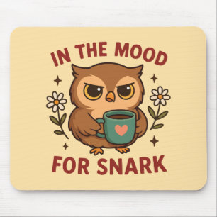 Snarky Owl Coffee In der Stimmung für Sarkasmus Mousepad