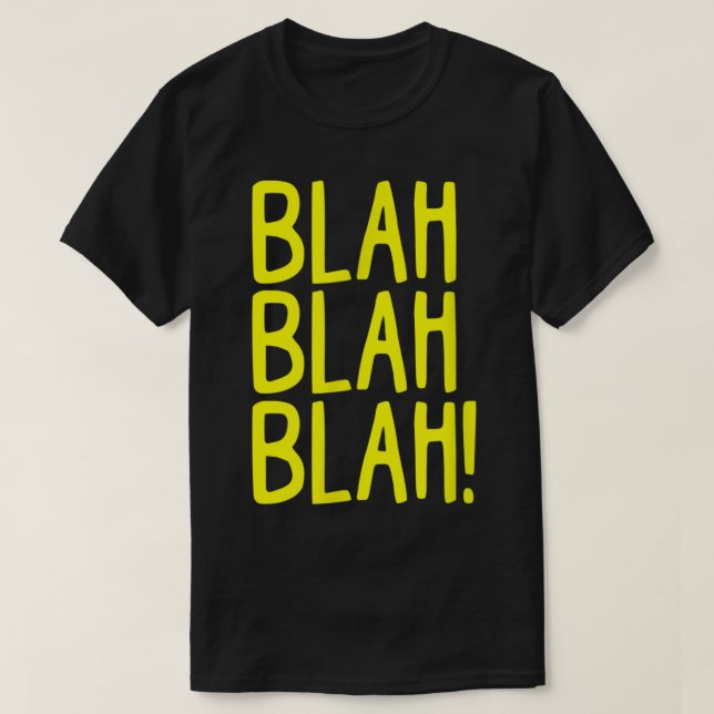 Snarky Sarcasm Blah Blah Blah Funny Bad Spaß Atti T-Shirt (Design vorne)