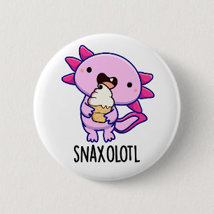 Snaxolotl Funny Axolotl Pun Button