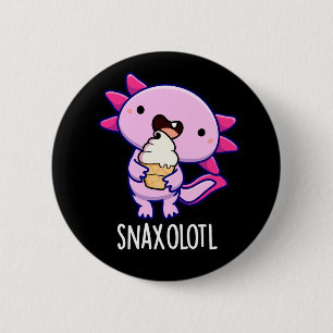 Snaxolotl Funny Axolotl Pun Dark BG Button