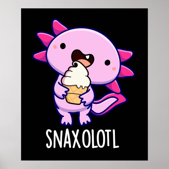 Snaxolotl Funny Axolotl Pun Dark BG Poster (Vorne)