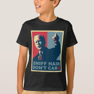 Sniff Hair Don#39;t Care Anti Joe Biden Meme Vode T-Shirt