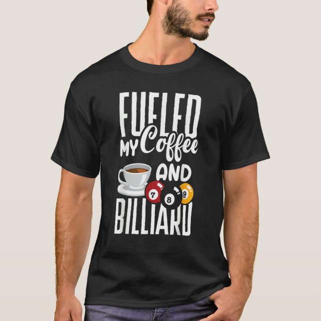 Snooker Billiard Pool Player Fueled By Coffee T-Shirt (Vorderseite)