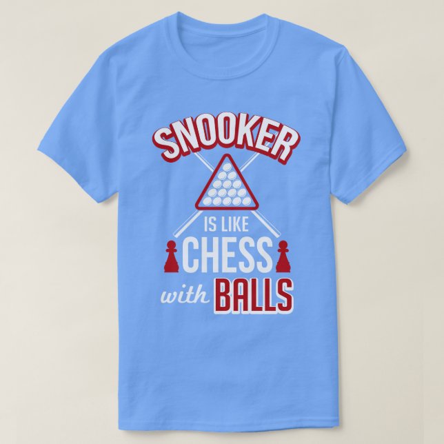 Snooker ist wie Schach mit Kugeln T-Shirt (Design vorne)